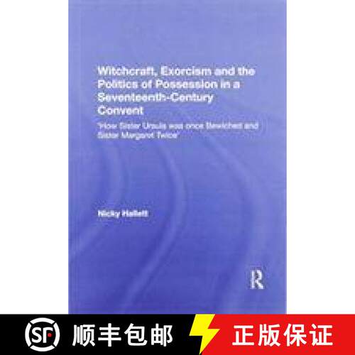 【3-4周达】Witchcraft, Exorcism and the Politics of Possession in a Seventeenth-Century Convent: 'How... [9781138357983]