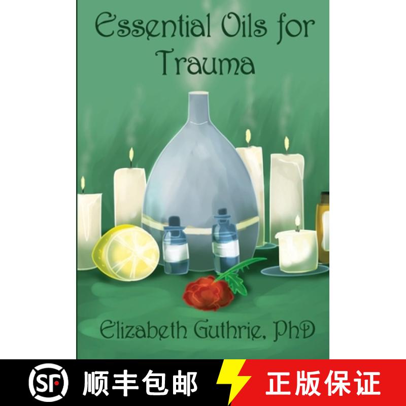 【2-3周达】Essential Oils for Trauma: Reclaiming resilience through the power of scent [9781387249459]
