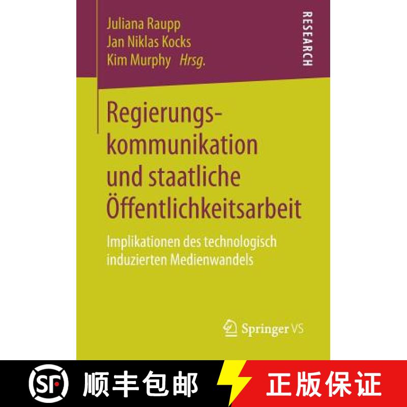 【3-4周达】Regierungskommunikation und staatliche Öffentlichkeitsarbeit : Implikationen des technolo... [9783658205881]