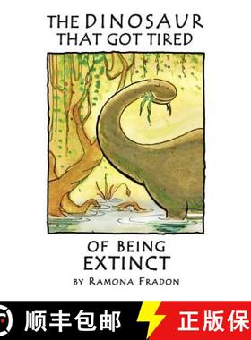 预订 The Dinosaur that got tired of Being Extinct [9780615583365]