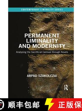 【3-4周达】Permanent Liminality and Modernity : Analysing the Sacrificial Carnival through Novels [9780367184667]