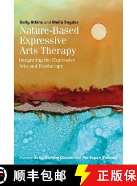 【3-4周达】Nature-Based Expressive Arts Therapy: Integrating the Expressive Arts and Ecotherapy [9781785927263]