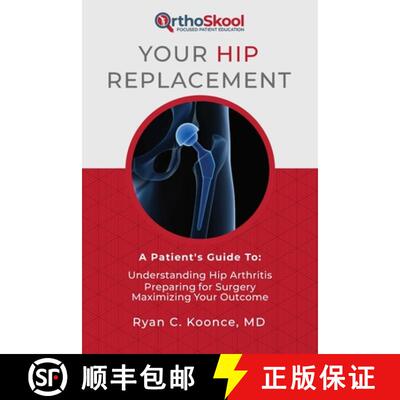 【3-4周达】Your Hip Replacement: A Patient's Guide To: Understanding Hip Arthritis, Preparing for Sur... [9781733135825]