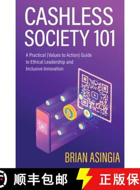 【3-4周达】Cashless Society 101: A Practical (Values to Action) Guide to Ethical Leadership and Inclu... [9781637306666]