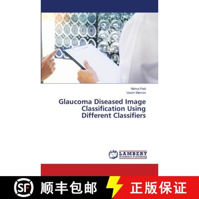 预订 Glaucoma Diseased Image Classification Using Different Classifiers [9786139827893]