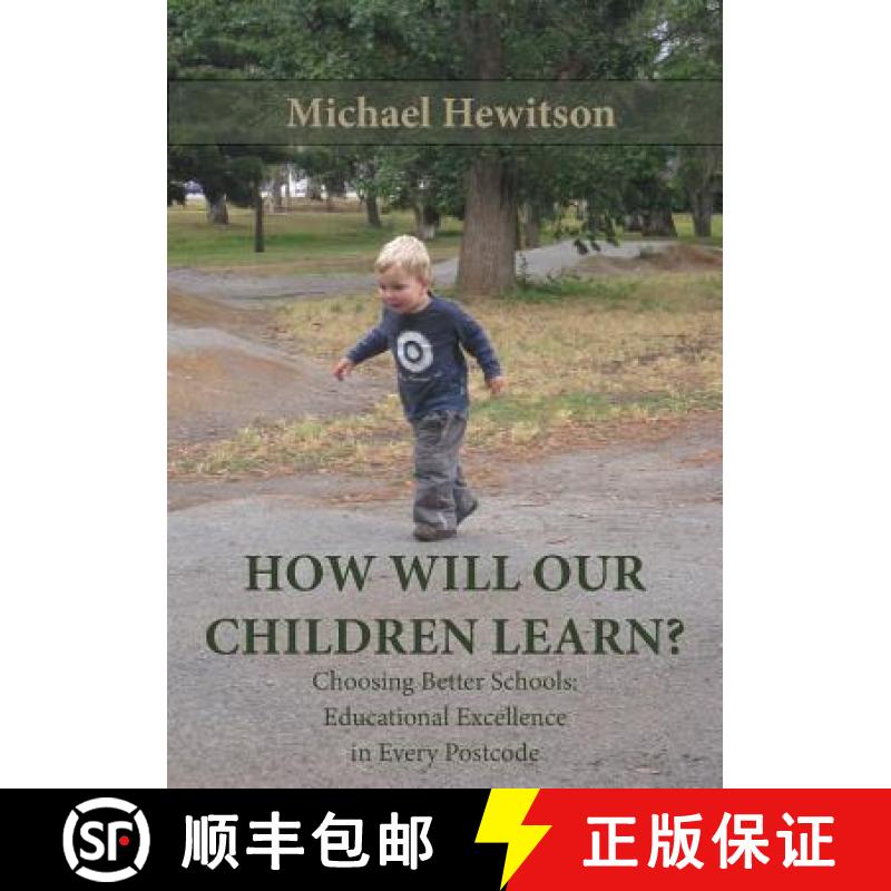 【2-3周达】How Will Our Children Learn? Choosing Better Schools: Educational Excellence in Every Post... [9781922168788]