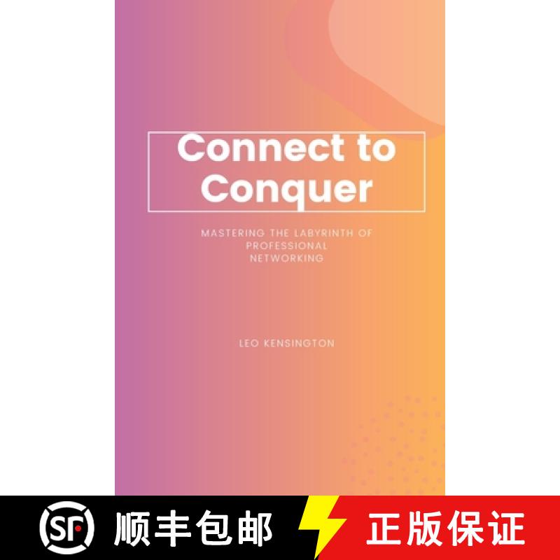 【3-4周达】Connect to Conquer: Mastering the Labyrinth of Professional Networking [9781803425627]