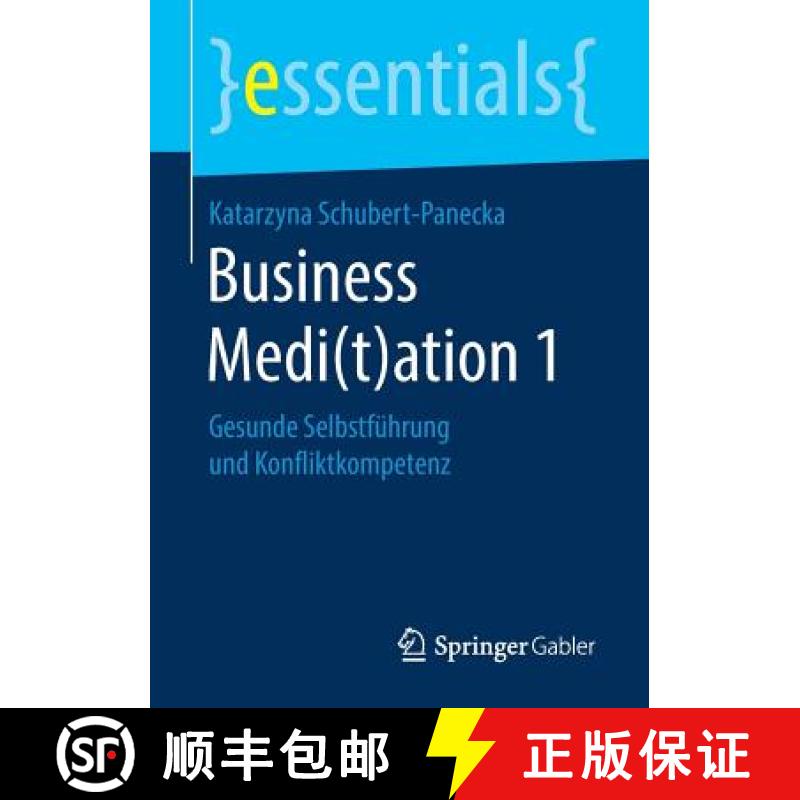 【3-4周达】Business Medi(t)ation 1 : Gesunde Selbstführung und Konfliktkompetenz [9783658222048]