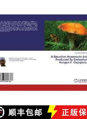 预订 A Bioactive Hexenoate Ester Produced By Endophytic Fungus F. Oxysporum [9783659691867]