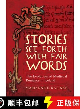【3-4周达】Stories Set Forth with Fair Words : The Evolution of Medieval Romance in Iceland [9781786830678]