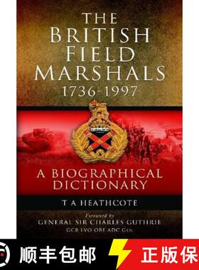 【3-4周达】The British Field Marshals: 1736-1997: A Biographical Dictionary [9781848848818]