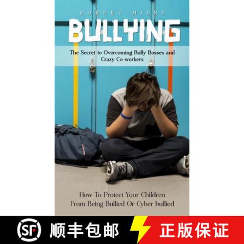 【3-4周达】Bullying: The Secret to Overcoming Bully Bosses and Crazy Co-workers (How To Protect Your ... [9781999282615]