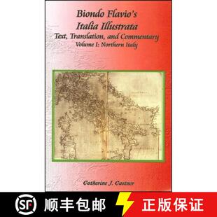 【3-4周达】Biondo Flavio's Italia Illustrata: Text, Translation and Commentary, Volume 1: Northern Italy [9781586842550]
