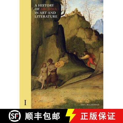 【3-4周达】精装 A History of Arcadia in Art and Literature: Volume I: Earlier Renaissance Volume 1 [9781912168255]