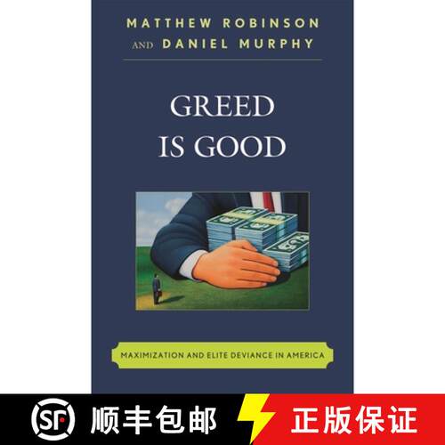 【3-4周达】精装 Greed is Good : Maximization and Elite Deviance in America [9780742560703]
