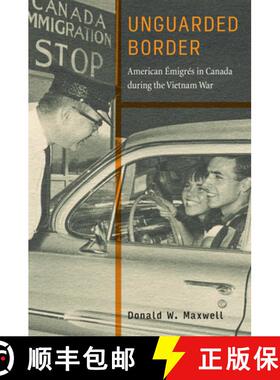 【3-4周达】Unguarded Border – American Émigrés in Canada During the Vietnam War [9781978834033]