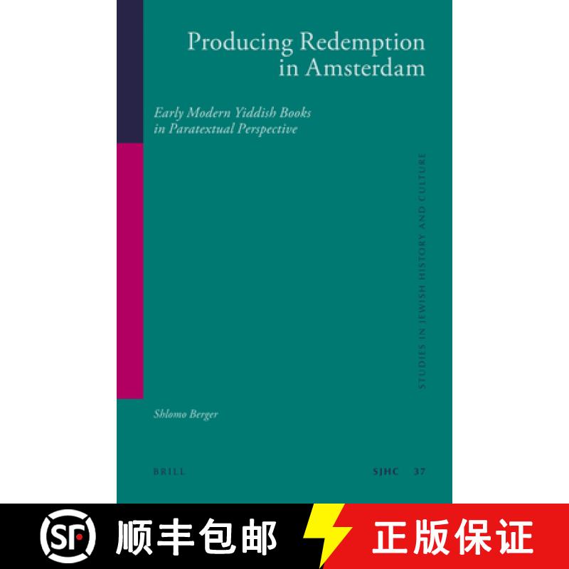 预订 Producing Redemption in Amsterdam: Early Modern Yiddish Books in Paratextual Perspective [9789004247857]