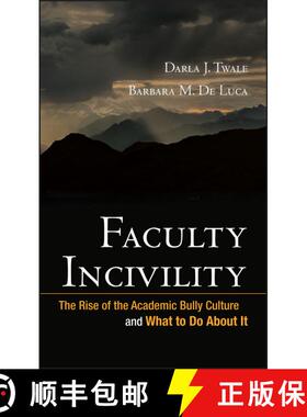 【3-4周达】Faculty Incivility: The Rise Of The Academic Bully Culture And What To Do About It [Wiley... [9780470197660]