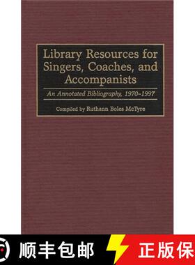 【3-4周达】Library Resources for Singers, Coaches, and Accompanists: An Annotated Bibliography, 1970-... [9780313302664]