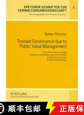 预订 Trusted Governance Due to Public Value Management: Public Governance in Europe Between Economiza... [9783631554906]