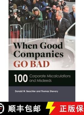 预订 When Good Companies Go Bad: 100 Corporate Miscalculations and Misdeeds [9781610694049]