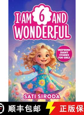预订 I Am 6 and Wonderful: 15 Inspiring Short Stories About Courage, Self-Love, Friendship, & Overcom... [9788198533708]