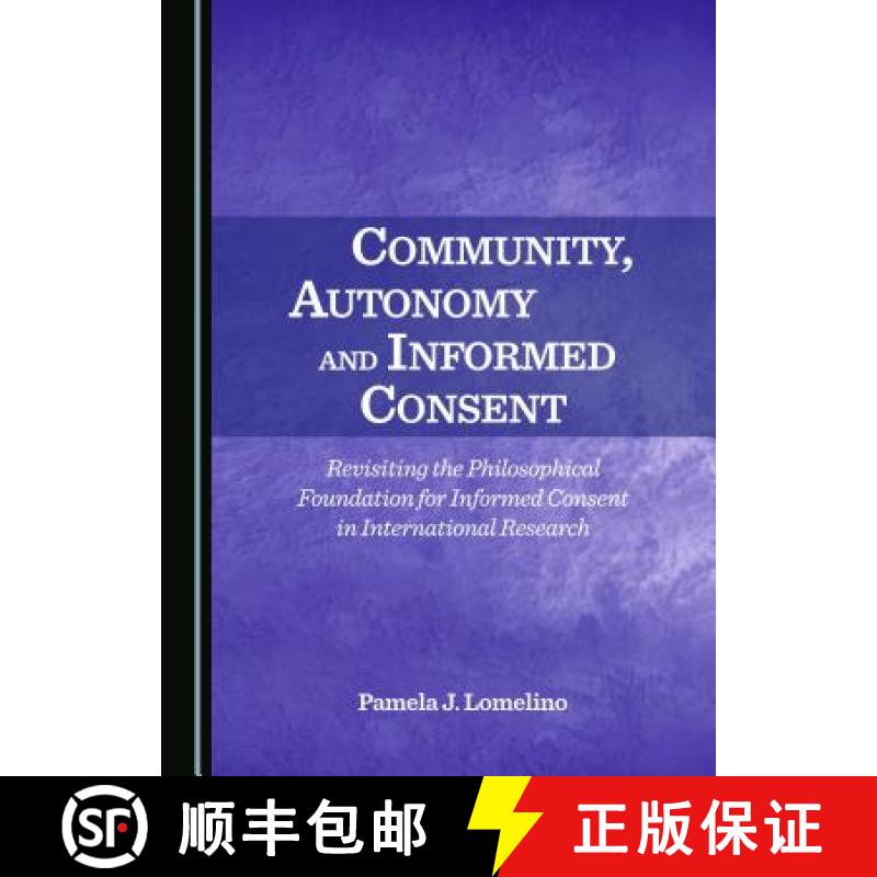 预订 Community, Autonomy and Informed Consent : Revisiting the Philosophical Foundation for Informed ... [9781443871150]