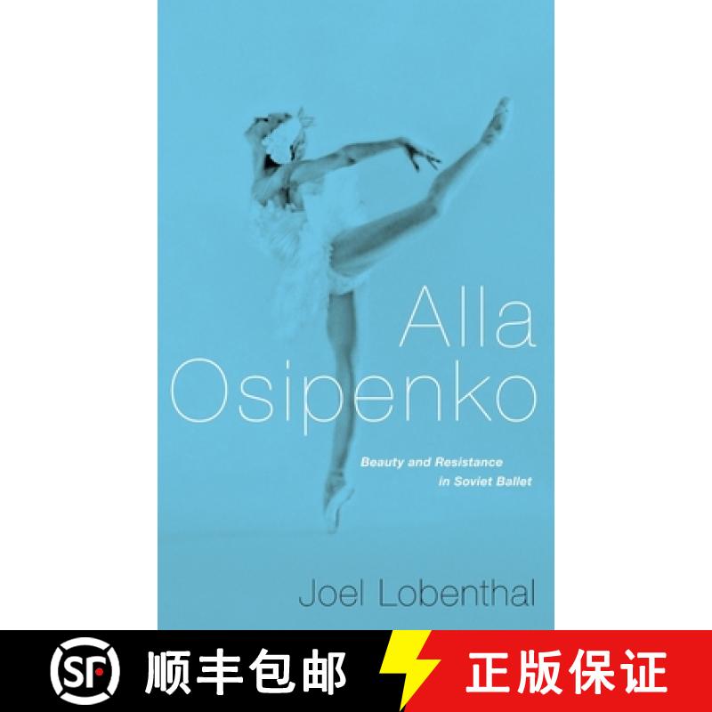 【2-3周达】Alla Osipenko: Beauty and Resistance in Soviet Ballet [9780190253707]