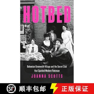【3-4周达】Hotbed: Bohemian Greenwich Village and the Secret Club That Sparked Modern Feminism [9781541647176]