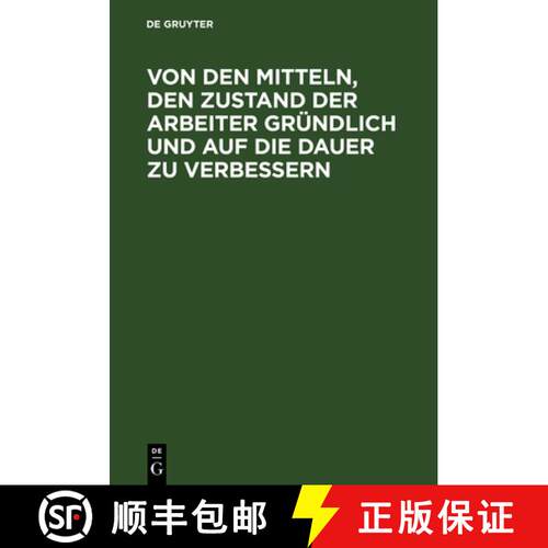 【3-4周达】精装 Von Den Mitteln, Den Zustand Der Arbeiter Gr ndlich Und Auf Die Dauer Zu Verbessern :... [9783111261409]