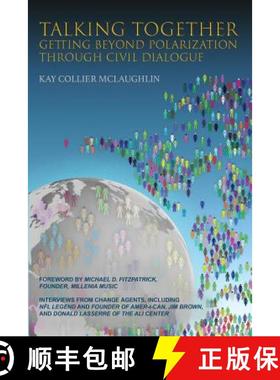 预订 Talking Together: Getting Beyond Polarization Through Civil Dialogue: Getting Beyond Polarizatio... [9780999442418]