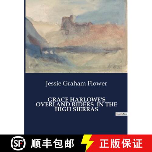 【3-4周达】Grace Harlowe's Overland Riders in the High Sierras: Adventures and Perils in the High Sie... [9791041984220]