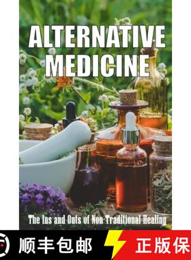 预订 Alternative Medicine: The Ins and Outs of Non-Traditional Healing | A Guide to the Many Differen... [9783986083052]