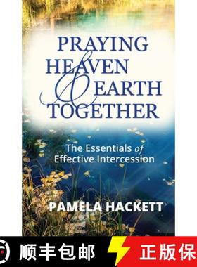 预订 Praying Heaven and Earth Together: The Essentials of Effective Intercession [9780578997926]