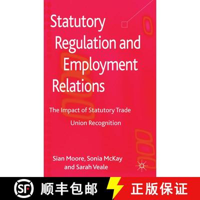 【3-4周达】Statutory Regulation and Employment Relations: The Impact of Statutory Trade Union Recogni... [9781137023797]