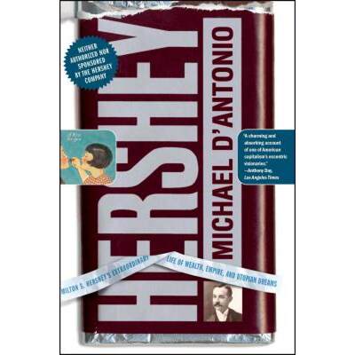 【4周达】Hershey: Milton S. Hershey's Extraordinary Life of Wealth, Empire, and Utopian Dreams [9780743264105]