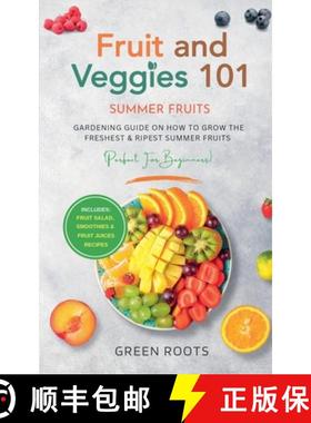 【3-4周达】Fruit & Veggies 101 - Summer Fruits: Gardening Guide On How To Grow The Freshest & Ripest ... [9798223879596]