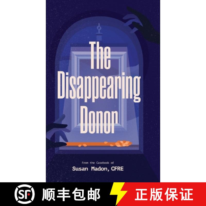 【3-4周达】The Disappearing Donor: A Suspense Book of Fundraising Best Practices [9781960377593]