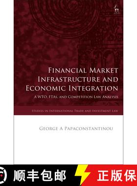 【3-4周达】Financial Market Infrastructure and Economic Integration: A WTO, FTAs, and Competition Law... [9781509966752]