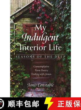 预订 My Indulgent Interior Life--Seasons of the Deep: Contemplative Prose Poetry Ending with Amen [9781666767360]