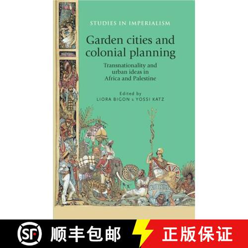 【3-4周达】精装 Garden cities and colonial planning : Transnationality and urban ideas in Africa and ... [9780719090554]