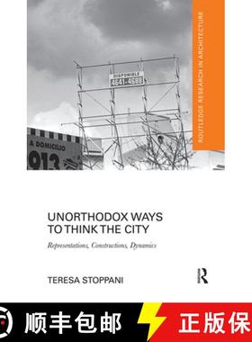【3-4周达】Unorthodox Ways to Think the City: Representations, Constructions, Dynamics [9780367664084]