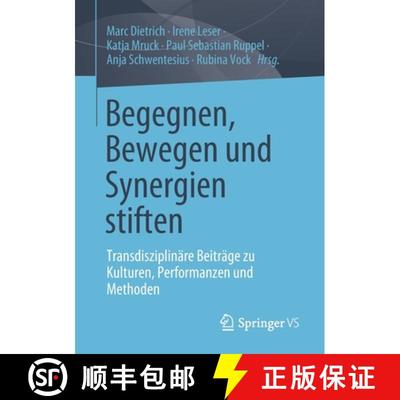 【3-4周达】Begegnen, Bewegen und Synergien stiften : Transdisziplinäre Beiträge zu Kulturen, Perfor... [9783658336318]