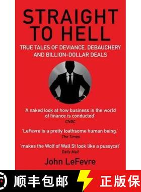 【3-4周达】Straight to Hell: True Tales of Deviance, Debauchery and Billion-Dollar Deals [9781611855500]