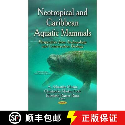 【3-4周达】精装 Neotropical and Caribbean Aquatic Mammals: Perspectives from Archaeology and Conserva... [9781633213067]