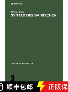 【3-4周达】Syntax des Bairischen: Studien Zur Grammatik Einer Naturlichen Sprache [9783484303911]