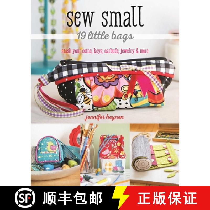 【3-4周达】Sew Small - 19 Little Bags: Stash Your Coins, Keys, Earbuds, Jewelry & More [9781617454332]