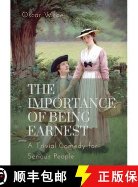【3-4周达】importance of Being Earnest. A Trivial Comedy for Serious People: A play by Oscar Wilde an... [9782382748251]