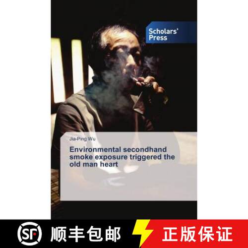 预订 Environmental secondhand smoke exposure triggered the old man heart [9786202310314]