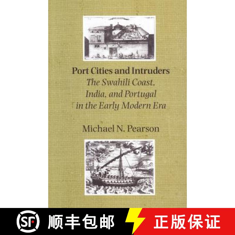 【3-4周达】Port Cities and Intruders: The Swahili Coast, India, and Portugal in the Early Modern Era [9780801872426]